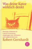 Was deine Katze wirklich denkt ~ Robert Gernhardt