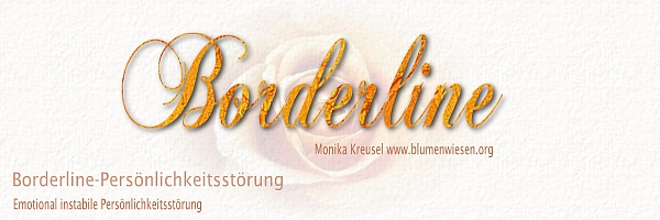 Borderline-Persönlichkeitsstörung, Dialektisch Behaviorale Therapie DBT www.blumenwiesen.org Monika Kreusel