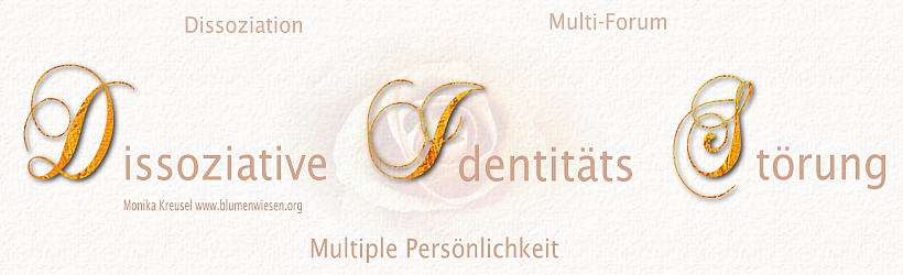 Dissoziative Identitätsstörung ~ Multiple Persönlichkeit ~ www.blumenwiesen.org ~ Monika Kreusel