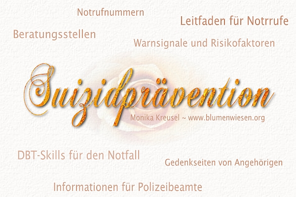 Monika Kreusel ~ www.blumenwiesen.org: Suizidprävention ~ Leitfaden für Notrufe bei Borderline, DIS etc.